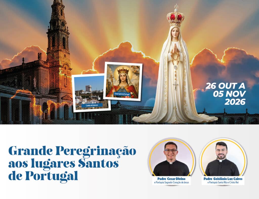 Grande Peregrinação aos lugares Santos de Portugal com Pe. Cesar Divino e Pe. Geislânio Luz